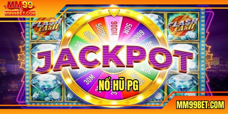 Nổ Hũ PG - Tham Gia Với Hũ Thưởng Lớn Độc Quyền Thị Trường